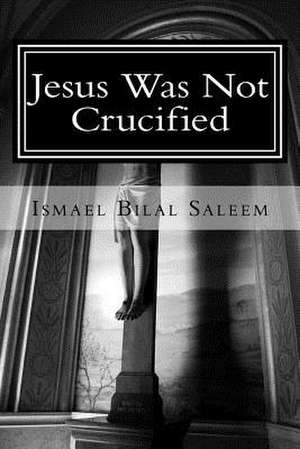 Jesus Was Not Crucified de I. D. Campbell