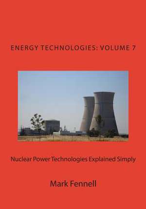 Nuclear Power Technologies Explained Simply de Mark Fennell