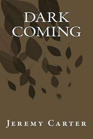 Dark Coming de Jeremy N. Carter