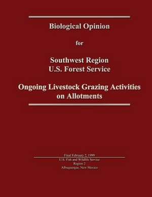 Ongoing Livestock Grazing Activities on Allotments - Biological Opinion for Southwest Region U.S. Forest Service de U. S. Fish and Wildlife Service