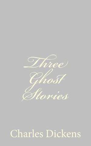 Three Ghost Stories de Charles Dickens