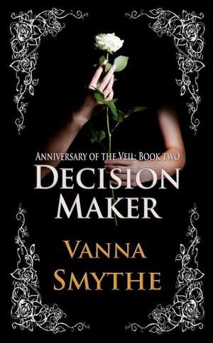 Decision Maker (Anniversary of the Veil, Book Two) de Vanna Smythe