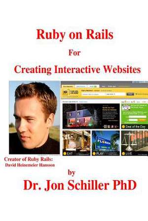 Ruby on Rails for Creating Interactive Websites de Schiller Phd, Dr Jon