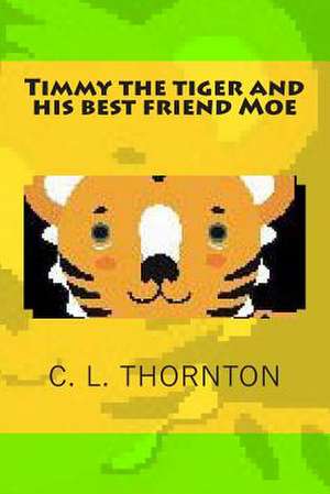 Timmy and His Best Friend Moe de C. L. Thornton