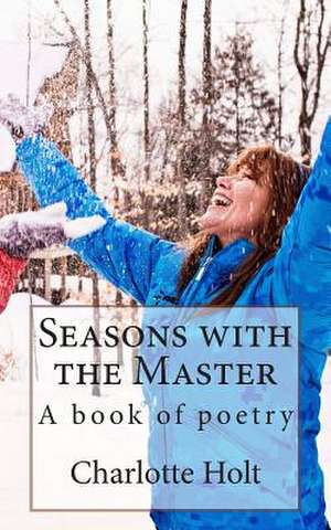 Seasons with the Master de Charlotte Holt