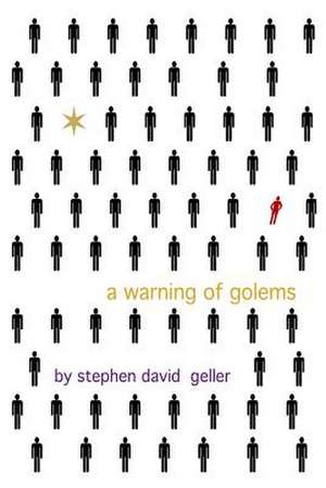 A Warning of Golems de Stephen David Geller