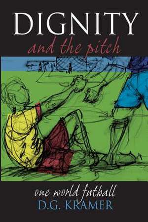 Dignity and the Pitch de D. G. Kramer