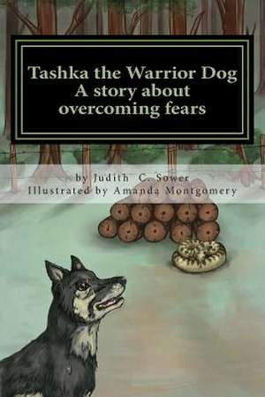 Tashka the Warrior Dog de Judith C. Sower