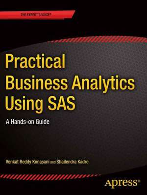 Practical Business Analytics Using SAS: A Hands-on Guide de Shailendra Kadre