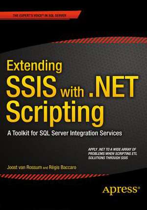 Extending SSIS with .NET Scripting: A Toolkit for SQL Server Integration Services de Joost van Rossum