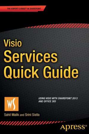 Visio Services Quick Guide: Using Visio with SharePoint 2013 and Office 365 de Sahil Malik