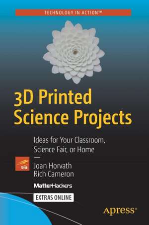 3D Printed Science Projects: Ideas for your classroom, science fair or home de Joan Horvath