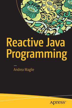 Reactive Java Programming de Andrea Maglie