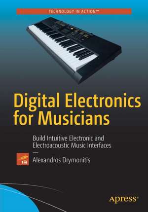 Digital Electronics for Musicians de Alexandros Drymonitis