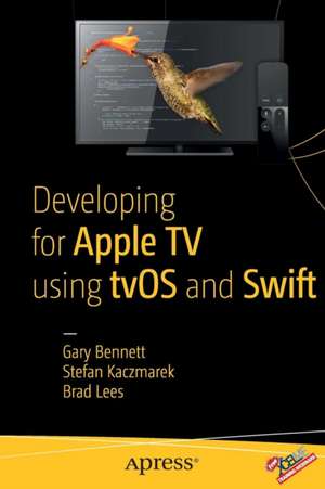 Developing for Apple TV using tvOS and Swift de Gary Bennett