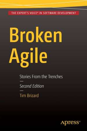 Broken Agile: Second Edition de Tim J. Brizard