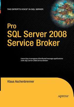 Pro SQL Server 2008 Service Broker de Klaus Aschenbrenner