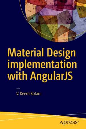 Material Design Implementation with AngularJS: UI Component Framework de V. Keerti Kotaru