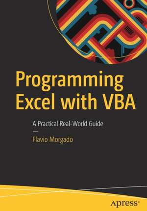 Programming Excel with VBA: A Practical Real-World Guide de Flavio Morgado