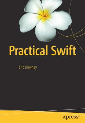 Practical Swift de Eric Downey