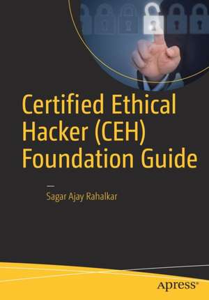 Certified Ethical Hacker (CEH) Foundation Guide de Sagar Ajay Rahalkar