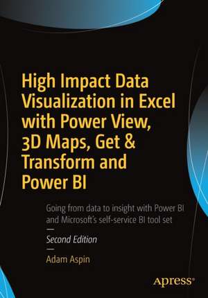 High Impact Data Visualization in Excel with Power View, 3D Maps, Get & Transform and Power BI de Adam Aspin