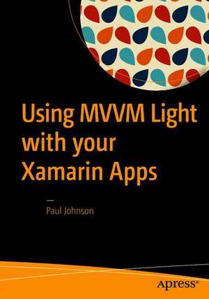 Using MVVM Light with your Xamarin Apps de Paul Johnson