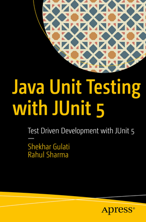 Java Unit Testing with JUnit 5: Test Driven Development with JUnit 5 de Shekhar Gulati