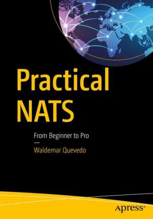 Practical NATS: From Beginner to Pro de Waldemar Quevedo