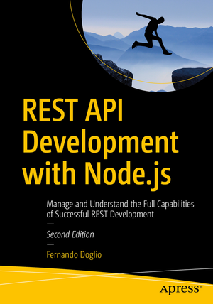 REST API Development with Node.js: Manage and Understand the Full Capabilities of Successful REST Development de Fernando Doglio