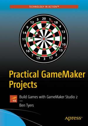 Practical GameMaker Projects: Build Games with GameMaker Studio 2 de Ben Tyers