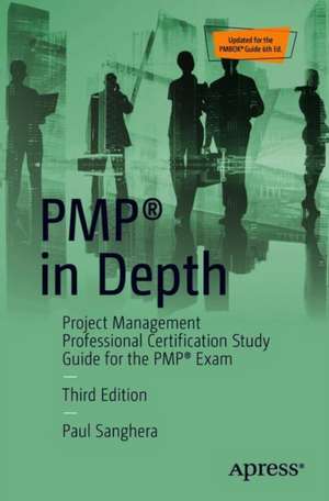 PMP® in Depth: Project Management Professional Certification Study Guide for the PMP® Exam de Paul Sanghera