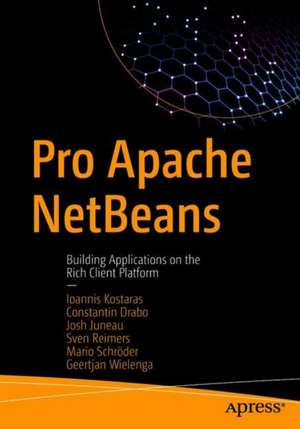 Pro Apache NetBeans: Building Applications on the Rich Client Platform de Ioannis Kostaras