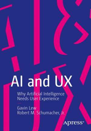 AI and UX: Why Artificial Intelligence Needs User Experience de Gavin Lew