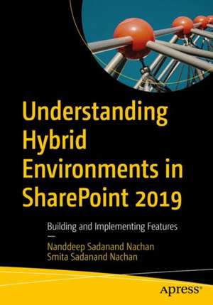 Understanding Hybrid Environments in SharePoint 2019: Building and Implementing Features de Nanddeep Sadanand Nachan