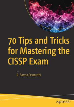 70 Tips and Tricks for Mastering the CISSP Exam de R. Sarma Danturthi