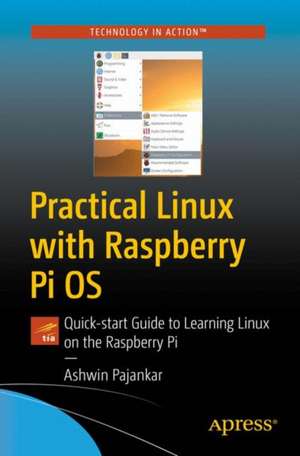 Practical Linux with Raspberry Pi OS: Quick Start de Ashwin Pajankar