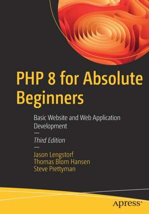 PHP 8 for Absolute Beginners: Basic Website and Web Application Development de Jason Lengstorf