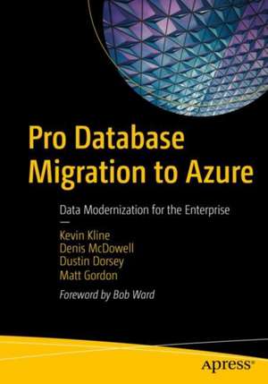 Pro Database Migration to Azure: Data Modernization for the Enterprise de Kevin Kline