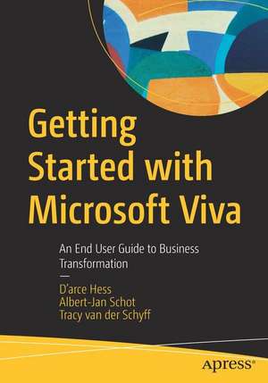 Getting Started with Microsoft Viva: An End User Guide to Business Transformation de D'arce Hess