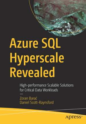 Azure SQL Hyperscale Revealed: High-performance Scalable Solutions for Critical Data Workloads de Zoran Barać