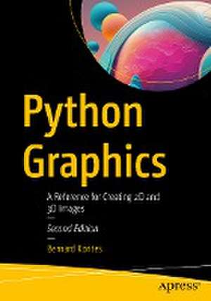 Python Graphics: A Reference for Creating 2D and 3D Images de Bernard Korites