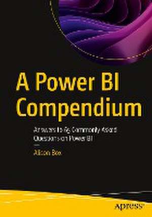 A Power BI Compendium: Answers to 65 Commonly Asked Questions on Power BI de Alison Box