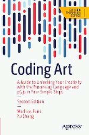 Coding Art: A Guide to Unlocking Your Creativity with the Processing Language and p5.js in Four Simple Steps de Mathias Funk