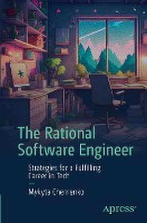 The Rational Software Engineer: Strategies for a Fulfilling Career in Tech de Mykyta Chernenko