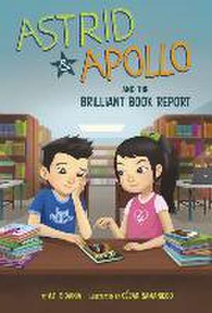 Astrid & Apollo and the Brilliant Book Report de V T Bidania