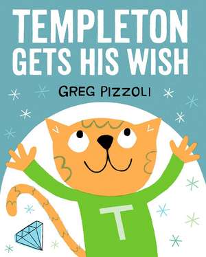 Templeton Gets His Wish de Greg Pizzoli