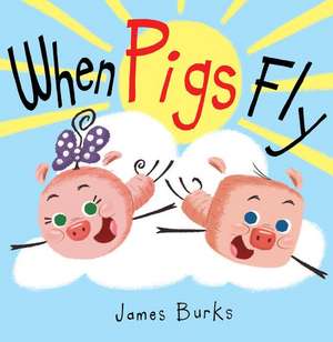 When Pigs Fly de James Burks