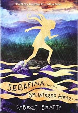 Serafina and the Splintered Heart (Serafina Book 3) de Robert Beatty