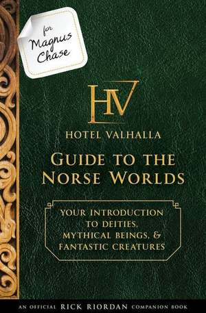 For Magnus Chase: Hotel Valhalla Guide to the Norse Worlds (An Official Rick Riordan Companion Book)